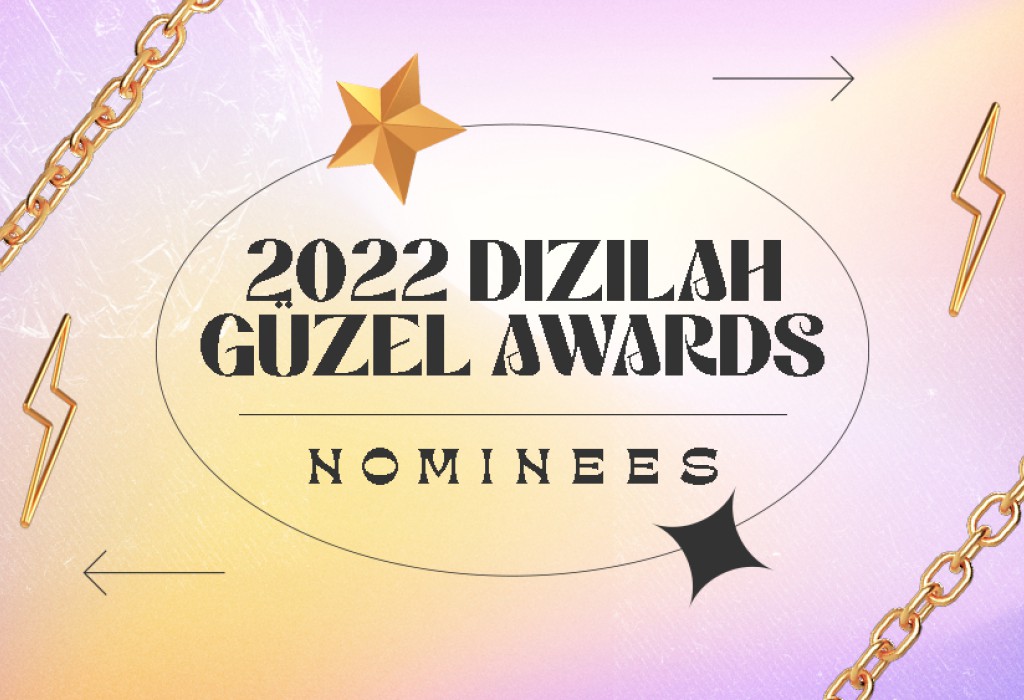 2022 Dizilah Güzel Awards: Complete List of Nominees